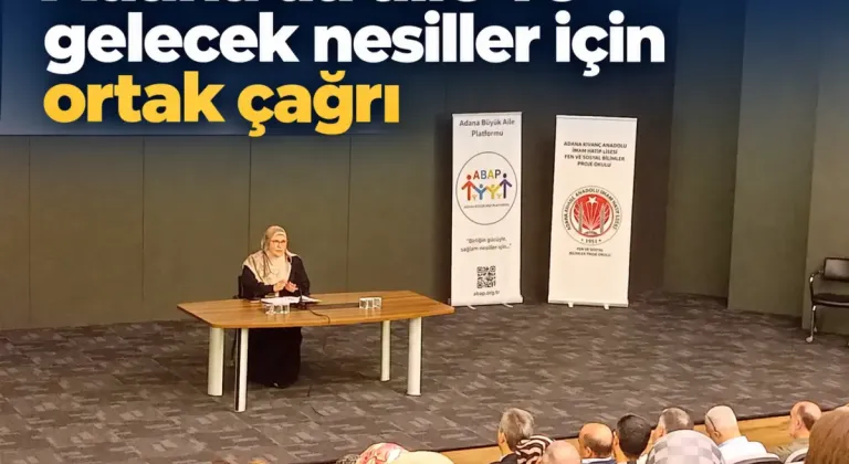 Adana’da aile ve gelecek nesiller için ortak çağrı