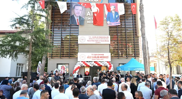 Elmalı'da Aile Sağlığı Merkezi ve KETEM hizmete açıldı