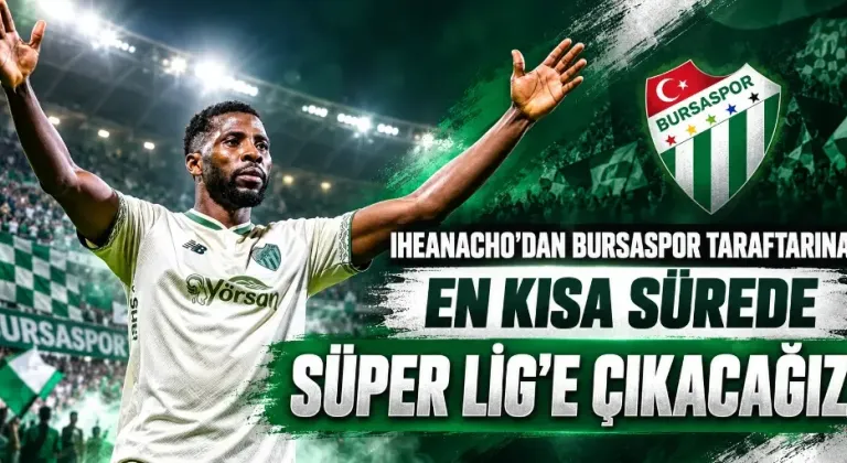 Iheanacho’dan Bursaspor taraftarına: En kısa sürede Süper Lig’e çıkacağız