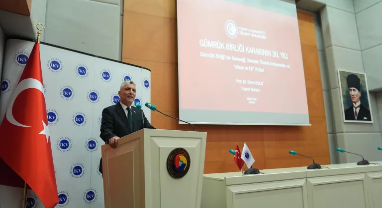 Ticaret Bakanı Bolat "30. Yılında Gümrük Birliği ve Türkiye-Avrupa Birliği İlişkileri" etkinliğinde konuştu: