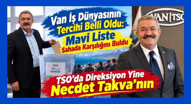 Van iş dünyasının tercihi belli oldu: TSO’da direksiyon Necdet Takva’nın