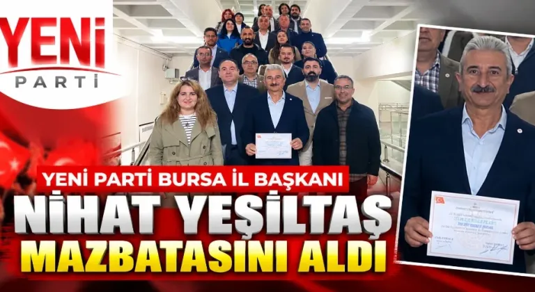 Yeni Parti Bursa İl Başkanı Nihat Yeşiltaş mazbatasını aldı