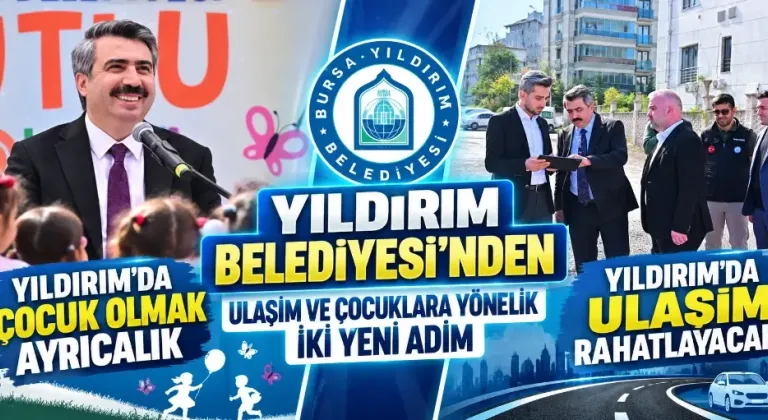 Yıldırım Belediyesi’nden ulaşım ve çocuklara yönelik iki yeni adım
